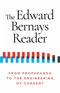 The Edward Bernays Reader: From Propaganda to the Engineering of Consent - Bernays, Edward