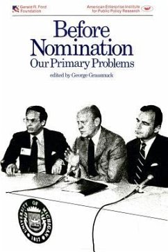 Before Nomination: Our Primary Problems (AEI Symposium) - Grassmuck, George