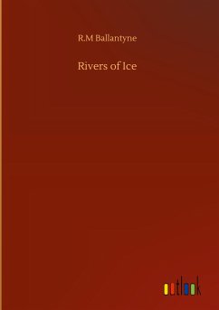 Rivers of Ice - Ballantyne, R. M