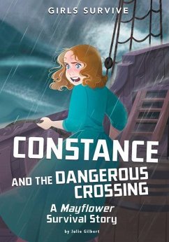Constance and the Dangerous Crossing: A Mayflower Survival Story - Gilbert, Julie