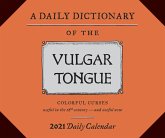 Daily Dictionary of the Vulgar Tongue 2021 Daily Calendar: (one Page a Day Calendar of Swear Words, British Historical Cursing Daily Calendar)