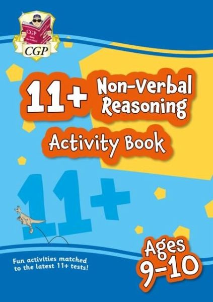11+ Activity Book: Non-Verbal Reasoning - Ages 9-10 11+ Activity Book: Non-Verbal Reasoning - Ages 9-10