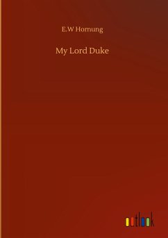 My Lord Duke - Hornung, E. W