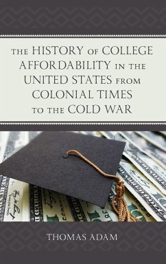 The History of College Affordability in the United States from Colonial Times to the Cold War - Adam, Thomas