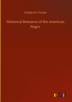 Historical Romance of the American Negro - Fowler, Charles H.