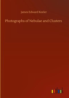 Photographs of Nebulae and Clusters - Keeler, James Edward