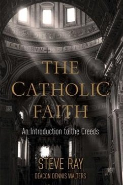 The Catholic Faith - Ray, Stephen K; Walters, R Dennis