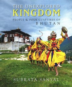 The Unexplored Kingdom of Bhutan - Sanyal, Subrata