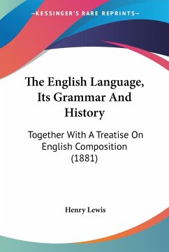 The English Language, Its Grammar And History - Lewis, Henry