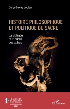 Histoire philosophique et politique du sacré - Leclerc, Gérard-Yves