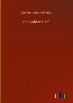 The Golden Calf - Helvetius, John Frederick
