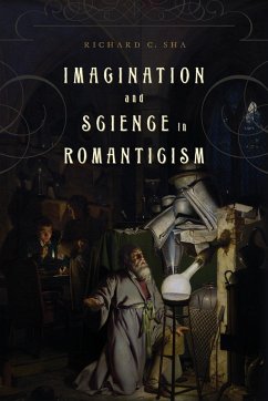 Imagination and Science in Romanticism - Sha, Richard C. (Professor of Literature and Philosophy, American Un