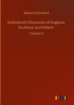 Holinshed's Chronicles of England, Scotland, and Ireland - Holinshed, Raphael