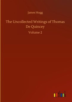 The Uncollected Writings of Thomas De Quincey - Hogg, James