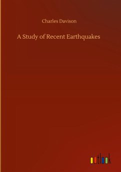 A Study of Recent Earthquakes - Davison, Charles