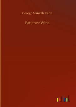 Patience Wins - Fenn, George Manville