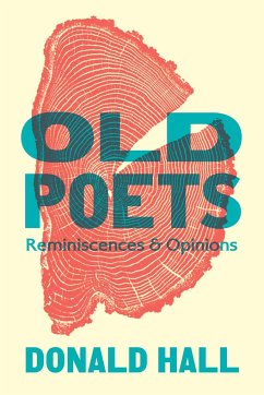 Old Poets: Reminiscences and Opinions - Hall, Donald