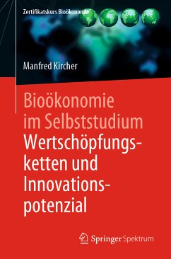 Bioökonomie im Selbststudium: Wertschöpfungsketten und Innovationspotenzial (eBook, PDF) - Kircher, Manfred