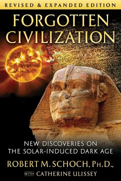 Forgotten Civilization: New Discoveries on the Solar-Induced Dark Age - Schoch, Robert M.