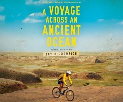 A Voyage Across an Ancient Ocean: A Bicycle Journey Through the Northern Dominion of Oil - Goodrich, David