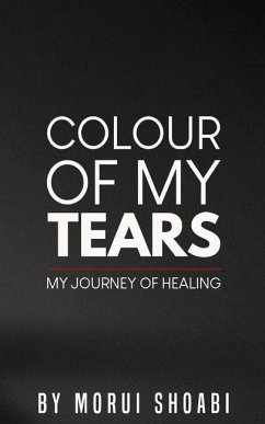 The Colour of My Tears: My journey of healing - Shoabi, Morui