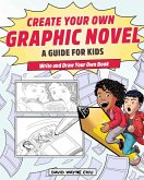 Create Your Own Graphic Novel: A Guide for Kids