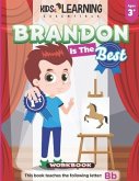 Brandon Is The Best Workbook: Learn the letter B and discover what makes Brandon the best at coloring. He's even won an art award!