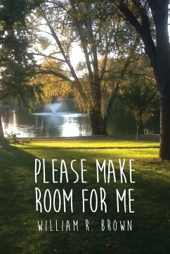 Please Make Room for Me - Brown, William R.