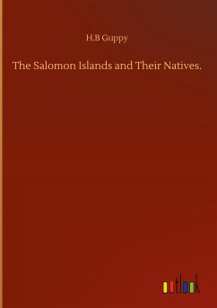 The Salomon Islands and Their Natives. - Guppy, H. B