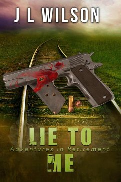 Lie To Me (Adventures in Retirement, #5) (eBook, ePUB) - Wilson, J L