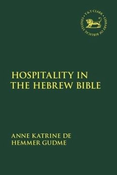 Hospitality in the Hebrew Bible - Gudme, Anne Katrine De Hemmer