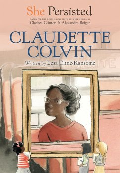She Persisted: Claudette Colvin - Cline-Ransome, Lesa; Clinton, Chelsea