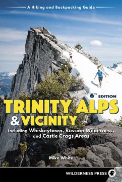Trinity Alps & Vicinity: Including Whiskeytown, Russian Wilderness, and Castle Crags Areas - White, Mike