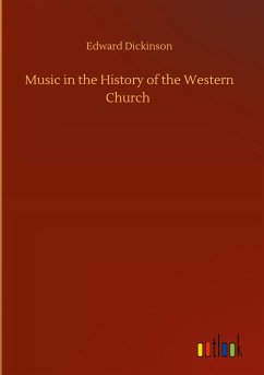 Music in the History of the Western Church - Dickinson, Edward