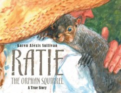 Ratie the Orphan Squirrel - Sullivan, Karen Alexis