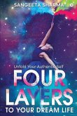 Four Layers to Your Dream Life: Unfold Your Authentic Self