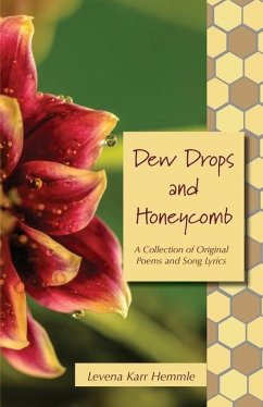 Dew Drops and Honeycomb: A Collection of Original Poems and Song Lyrics - Hemmle, Levena Karr