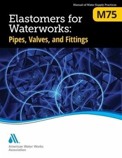 M75 Elastomers for Waterworks: Pipes, Valves, and Fittings, First Edition - Awwa