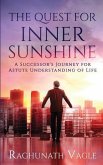 The Quest for Inner Sunshine: A Successor's Journey for Astute Understanding of Life