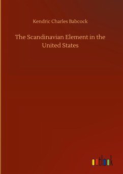 The Scandinavian Element in the United States - Babcock, Kendric Charles