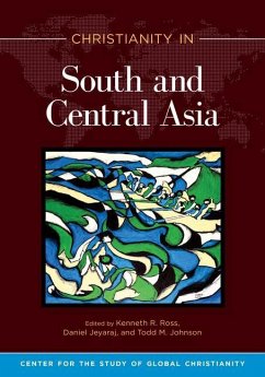Christianity in South and Central Asia - Ross, Kenneth R; Jeyaraj, Daniel; Johnson, Todd M