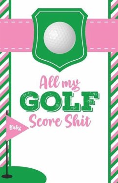 All My Golf Score Shit - Larson, Patricia