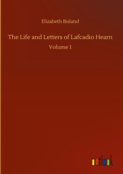 The Life and Letters of Lafcadio Hearn - Bisland, Elizabeth