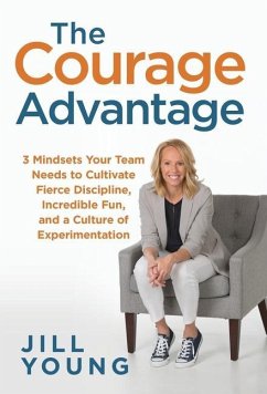 The Courage Advantage - Young, Jill