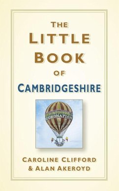 The Little Book of Cambridgeshire - Clifford, Caroline; Akeroyd, Alan