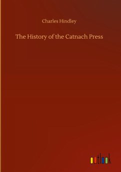 The History of the Catnach Press - Hindley, Charles