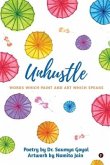 Unhustle: Words Which Paint and Art Which Speaks