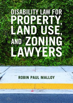 Disability Law for Property, Land Use, and Zoning Lawyers - Malloy, Robin Paul