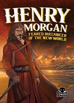 Henry Morgan: Feared Buccaneer of the New World - Hoena, Blake