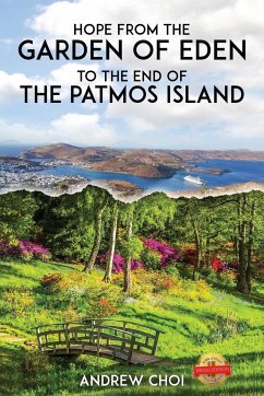 Hope From the Garden of Eden to The End of the Patmos Island, 에덴동산에서 부터 ... 메세지 - Choi, Andrew